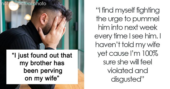 Husband Finds Out Teen Brother Is Stalking And Perving On His Wife: “I Was Too Shell Shocked To Say Anything”