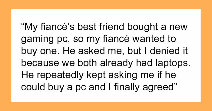 Woman Devastated After Fiancé Drains $8k Worth Of Savings To Buy Gaming PC And Forgets She Exists