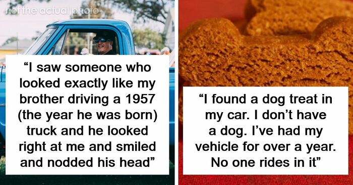 51 Eerie, Odd And Thought-Provoking Stories About People Experiencing Unexplained Things