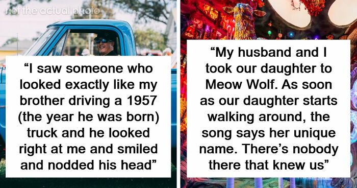 51 Eerie, Odd And Thought-Provoking Stories About People Experiencing Unexplained Things