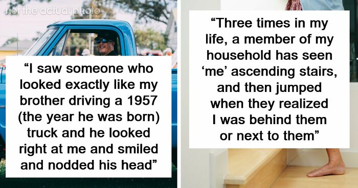 51 Eerie, Odd And Thought-Provoking Stories About People Experiencing Unexplained Things