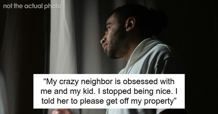 “I Stopped Being Nice”: Man Finally Shuts Down Freaky Neighbor Who Won’t Leave Him Alone