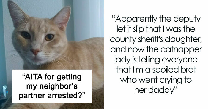 Woman Called A Spoiled Brat For Crying To Her Sheriff Dad About Neighbors Stealing Her Cat