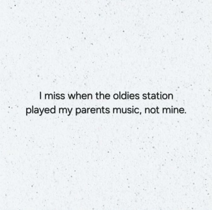 Text quote about missing when oldies station played parents music with nostalgic millennial childhood memories.