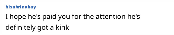 Comment by user hisabrinabay expressing a hope that the owner of the world's tiniest package has paid for attention due to a notable kink.