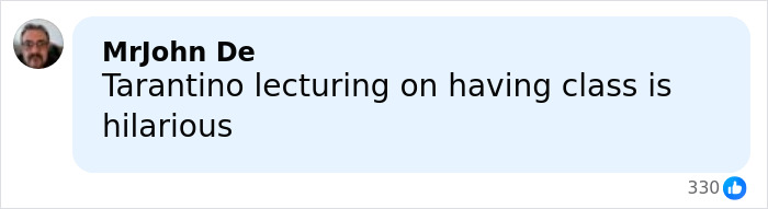 Comment reading Tarantino lecturing on having class, sparking fans to take sides in response to Rosanna Arquette.