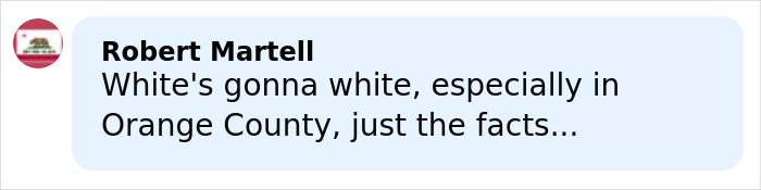 Comment by Robert Martell discussing local behavior in Orange County, referencing facts without further context. Comment by Robert Martell discussing local behavior in Orange County, referencing facts without further context.