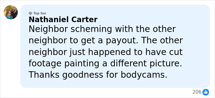 Comment about neighbor scheming and bodycams related to Alan Ritchson wild fight with neighbor revealed in online discussion.