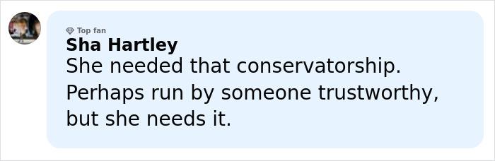 Comment from Sha Hartley discussing the heartbreaking reason underlying Britney Spears' arrest and conservatorship need.
