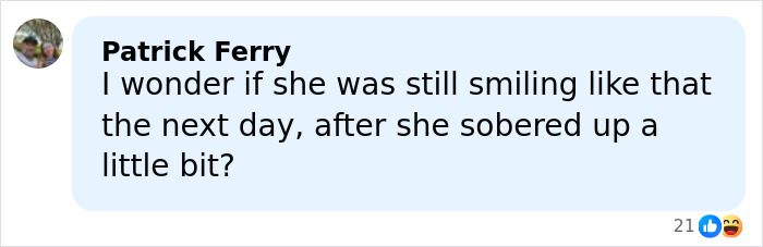Commenter Patrick Ferry questioning if the 20-year-old Kentucky woman remained smiling after sobering up following the incident