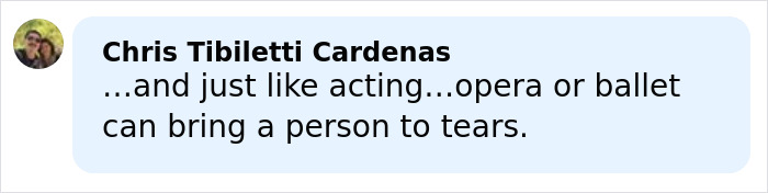 Comment by Chris Tibiletti Cardenas discussing how opera or ballet can bring a person to tears, relating to acting emotions.