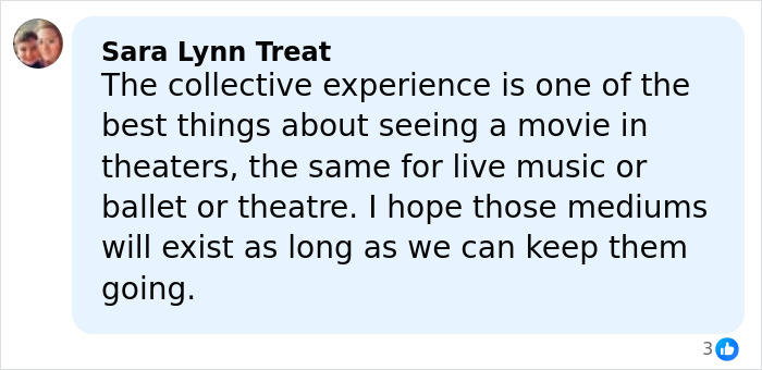 Comment by Sara Lynn Treat praising the collective experience of movies, live music, ballet, and theatre.