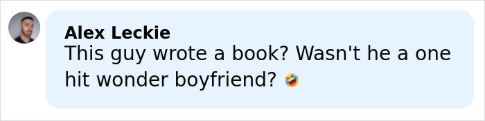 Person named Alex Leckie commenting about an author, questioning if he was a one hit wonder boyfriend, with laughing emoji.