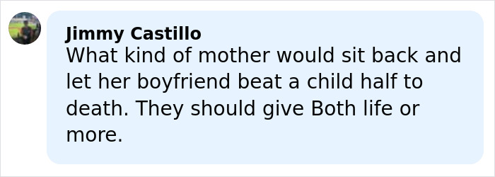 Comment by Jimmy Castillo criticizing a mother allowing her boyfriend to harm a child, calling for a life sentence.