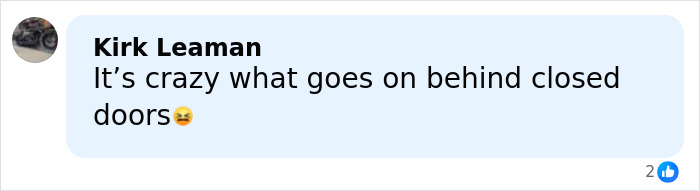 Comment on social media post reading It&rsquo;s crazy what goes on behind closed doors with sad face emoji, posted by Kirk Leaman.