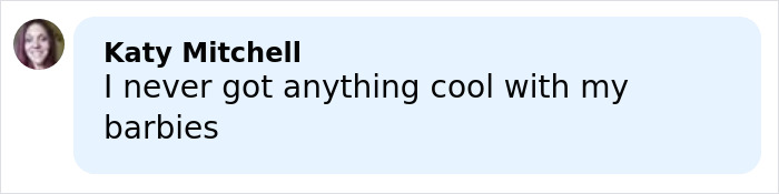Comment from Katy Mitchell mentioning she never got anything cool with her Barbies, related to Barbie packaging concerns.