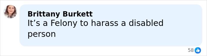 Screenshot of a Facebook comment by Brittany Burkett stating it is a felony to harass a disabled person.