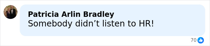 Facebook comment by Patricia Arlin Bradley saying Somebody didn’t listen to HR with 70 likes, related to mom awarded 20M damages after baby passed away. Facebook comment by Patricia Arlin Bradley saying Somebody didn’t listen to HR with 70 likes, related to mom awarded 20M damages after baby passed away.