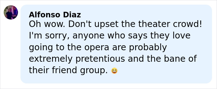 Comment by Alfonso Diaz criticizing opera fans, relating to the acting legend blasting Timoth&eacute;e Chalamet over ballet and opera.