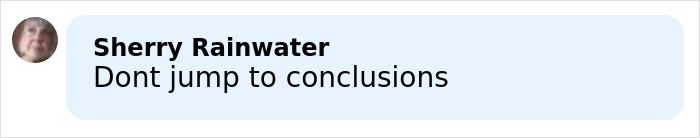 Comment by Sherry Rainwater saying Dont jump to conclusions in a light blue chat bubble.