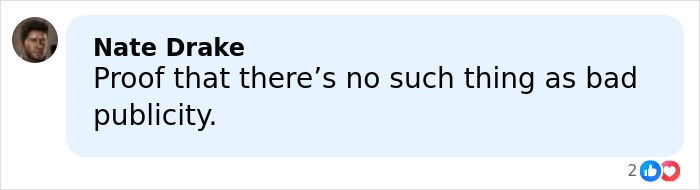 Comment from Nate Drake stating proof that there's no such thing as bad publicity, shown in a social media style format.