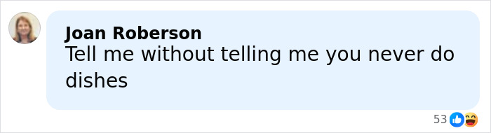 A social media comment from Joan Roberson saying Tell me without telling me you never do dishes with 53 likes and laugh reactions.