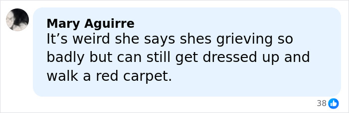 Comment from Mary Aguirre criticizing someone’s ability to attend a red carpet event while grieving after Brit Awards. Comment from Mary Aguirre criticizing someone’s ability to attend a red carpet event while grieving after Brit Awards.