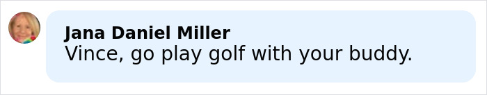 Text comment from Jana Daniel Miller saying Vince should go play golf with his buddy, related to Vince Vaughn rips into late-night hosts.