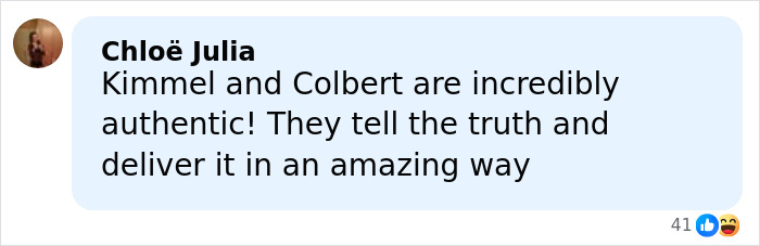Comment by Chlo&euml; Julia praising late-night hosts Jimmy Kimmel and Stephen Colbert for their authenticity and truthfulness.