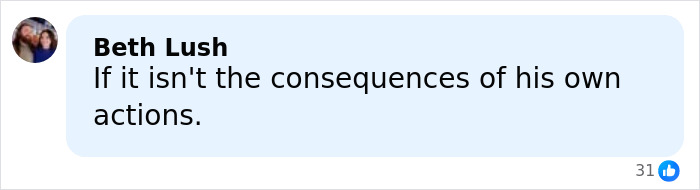 Comment by Beth Lush on social media, expressing opinion about consequences, related to arrest warrant issued for former governor of Kentucky.