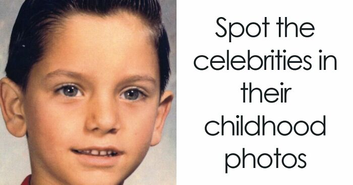 27 Celebrity Childhood Photos – See If You Can Recognize At Least 17