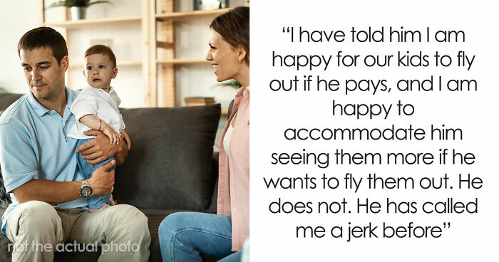 Man Moves Away And Remarries, Rages When Ex Refuses To Sponsor Flights For His New Kid’s Birthdays