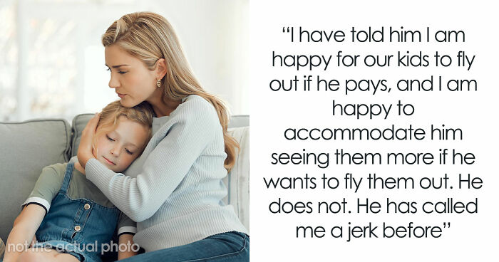 Man Relocates And Remarries, Shocked When Ex Refuses To Pay For Kids To Visit Him