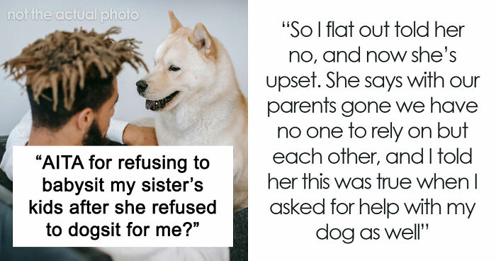 Woman Refuses To Dogsit Her Brother’s Elderly Dog, Gets Shocked When He Declines To Babysit Her Kids