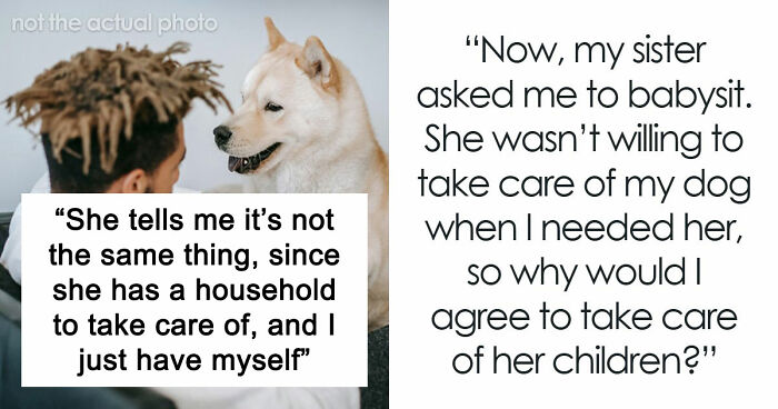Woman Refuses To Dogsit Her Brother’s Elderly Dog, Gets Shocked When He Declines To Babysit Her Kids