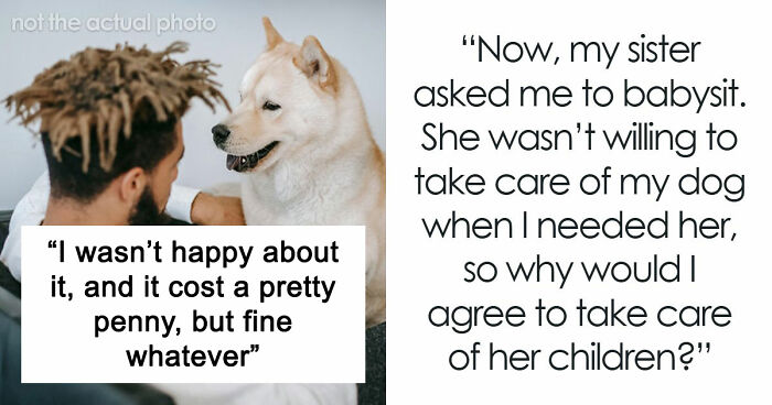 Woman Refuses To Dogsit Her Brother’s Elderly Dog, Gets Shocked When He Declines To Babysit Her Kids