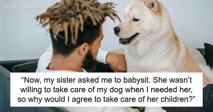 Woman Refuses To Dogsit Her Brother’s Elderly Dog, Gets Shocked When He Declines To Babysit Her Kids