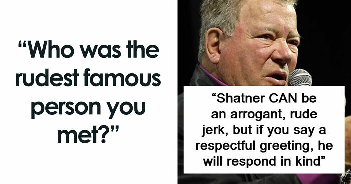 57 Times People Met Celebrities Who Turned Out To Be Raging Jerks