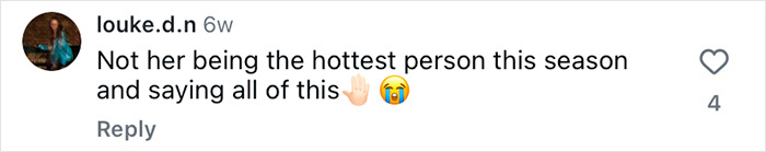 Comment saying not her being the hottest person this season and reacting with a raised hand and crying face emoji on social media.