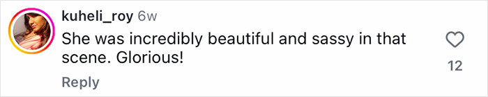 Comment on social media praising a performance, mentioning the actress was beautiful and sassy in the scene, with 12 likes.