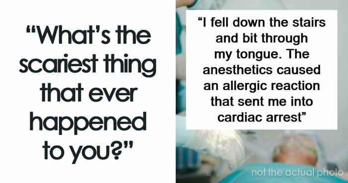 49 Scariest Experiences That People Still Can’t Believe Happened To Them