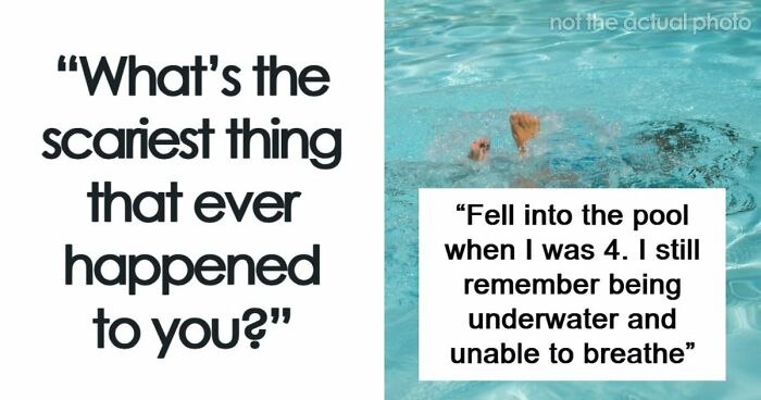 49 Scariest Experiences That People Still Can’t Believe Happened To Them