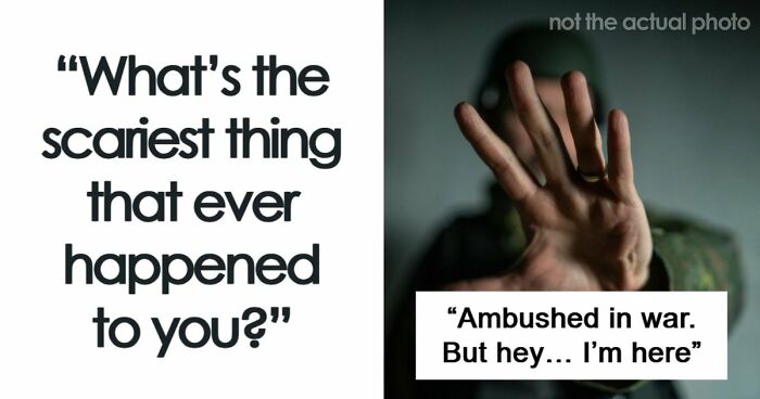 49 Scariest Experiences That People Still Can’t Believe Happened To Them
