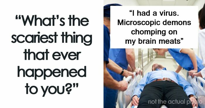 49 Scariest Experiences That People Still Can’t Believe Happened To Them
