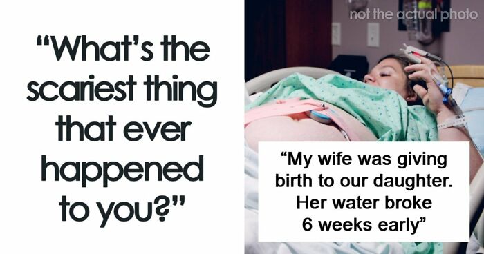 49 Scariest Experiences That People Still Can’t Believe Happened To Them