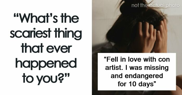 49 Scariest Experiences That People Still Can’t Believe Happened To Them