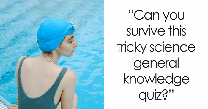 From Planets To Baking Bread: 34 Science Questions That Challenge Your Knowledge