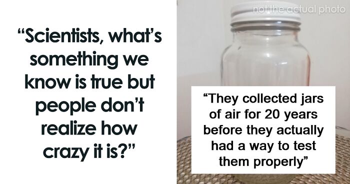 If You’re Looking For Something To Blow Your Mind Today, These 61 Scientific Facts Might Just Do It