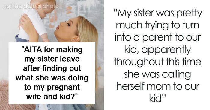 Man Kicks Sister Out After Finding Out What She’s Been Secretly Doing To His Pregnant Wife And Kid