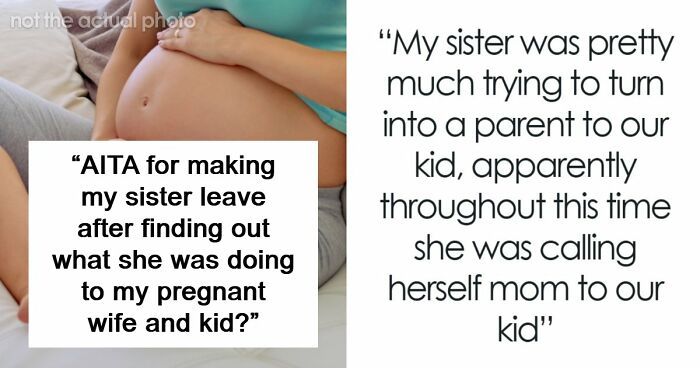 Man Kicks Sister Out After Finding Out What She’s Been Secretly Doing To His Pregnant Wife And Kid